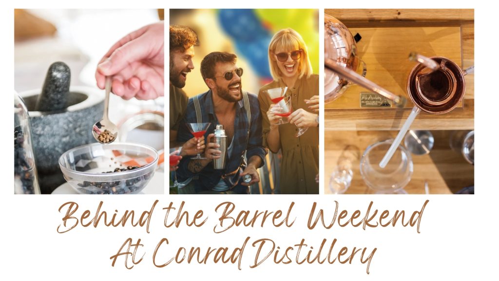 behind the barrel weekend Experience at Conrad distillery